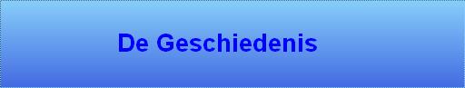 De Geschiedenis    